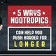 5 Ways Nootropics Can Help You Push Harder For Longer