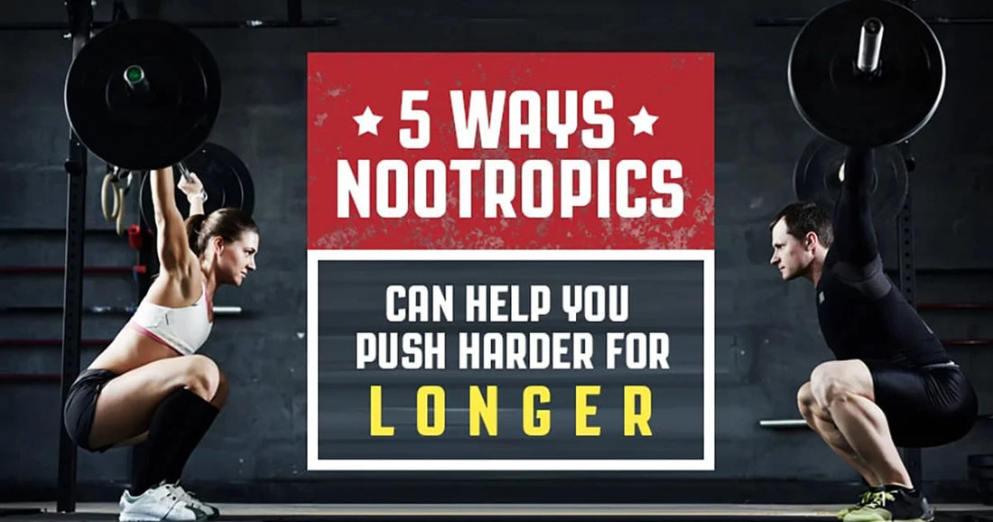5 Ways Nootropics Can Help You Push Harder For Longer